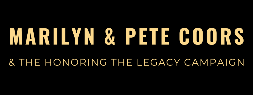 Marilyn & Pete Coors- & The Honoring The Legacy Campaign